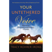 Your Untethered Voice: Resilience, Discovery, and Renewal Unveiled