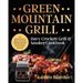 Green Mountain Grill Davy Crockett Grill & Smoker Cookbook: The Ultimate Guide to Master Your Green Mountain Grill with Flavorful Recipes for the Tast