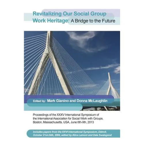 Revitalizing Our Social Group Work Heritage: A Bridge to the Future