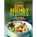 Some Assembly Required: Fresh and Easy No-Cook Recipes