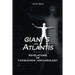 Giants and Atlantis: Revelations of Forbidden Archaeology