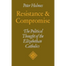 Resistance and Compromise: The Political Thought of the Elizabethan Catholics