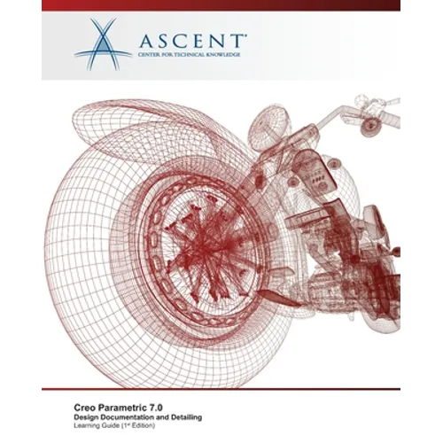 Creo Parametric 7.0: Design Documentation and Detailing