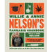 Willie and Annie Nelson's Cannabis Cookbook: Mouthwatering Recipes and the High-Flying Stories Behind Them