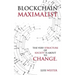 Blockchain Maximalist: The Very Structure of Society is About to Change.