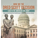 How Did the Dred Scott Decision Lead to the American Civil War? Race, Law and American Society Grade 5 Children's American History