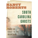 South Carolina Ghosts: From the Coast to the Mountains