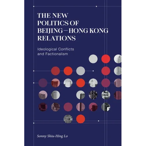 The New Politics of Beijing-Hong Kong Relations: Ideological Conflicts and Factionalism