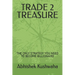 Trade 2 Treasure: The Only Strategy You Need to Become Billionaire