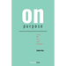 On Purpose: Living Life as It Was Intended