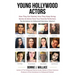 Young Hollywood Actors: How They Got Started, How They Keep Going: Stories and Advice from Your Favorite Performers