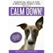 Calm Down!: Step-by-Step to a Calm, Relaxed, and Brilliant Family Dog