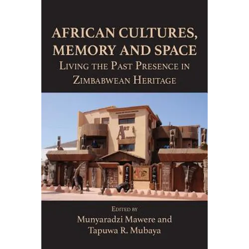 African Cultures, Memory and Space. Living the Past Presence in Zimbabwean Heritage