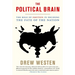 The Political Brain: The Role of Emotion in Deciding the Fate of the Nation