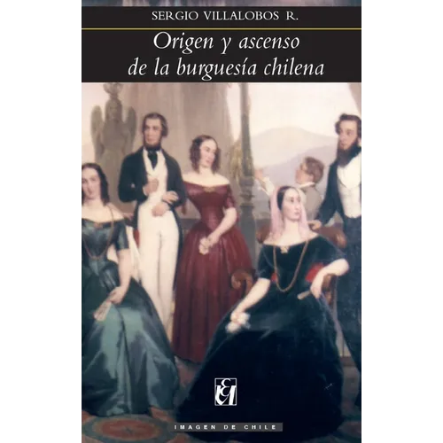 Origen y ascenso de la burgues a chilena