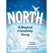 North: A Magical Friendship Story