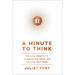 A Minute to Think: Reclaim Creativity, Conquer Busyness, and Do Your Best Work