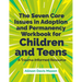 The Seven Core Issues in Adoption and Permanency Workbook for Children and Teens: A Trauma-Informed Resource