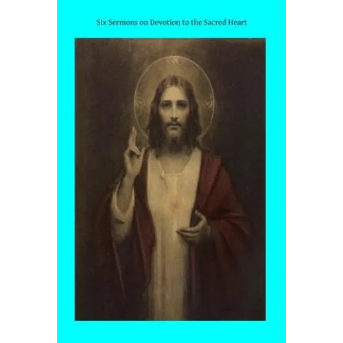 Six Sermons on Devotion to the Sacred Heart