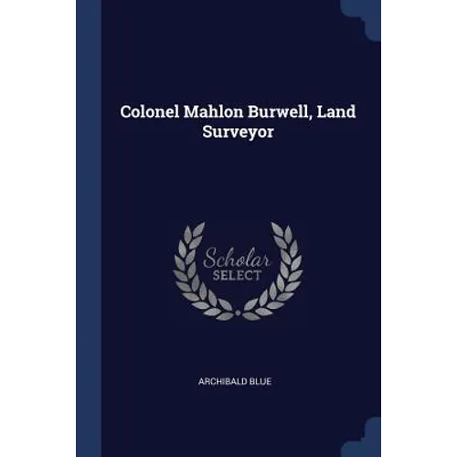Colonel Mahlon Burwell, Land Surveyor