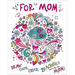 For Mom: Coloring Book: Color-Your-Own Art & Activity Book