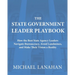 The State Government Leader Playbook: How the Best State Agency Leaders Navigate Bureaucracy, Avoid Landmines, and Make Their Vision a Reality
