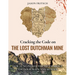 Cracking the Code on the Lost Dutchman Mine: How I Uncovered the Truth about the Gold, Map, and Murder