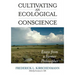 Cultivating an Ecological Conscience: Essays from a Farmer Philosopher