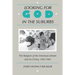 Looking for God in the Suburbs: The Religion of the American Dream and Its Critics, 1945-1965