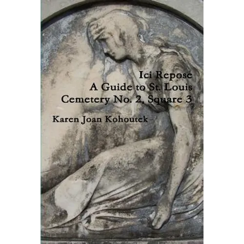 Ici Repose: A Guide to St. Louis Cemetery No. 2, Square 3