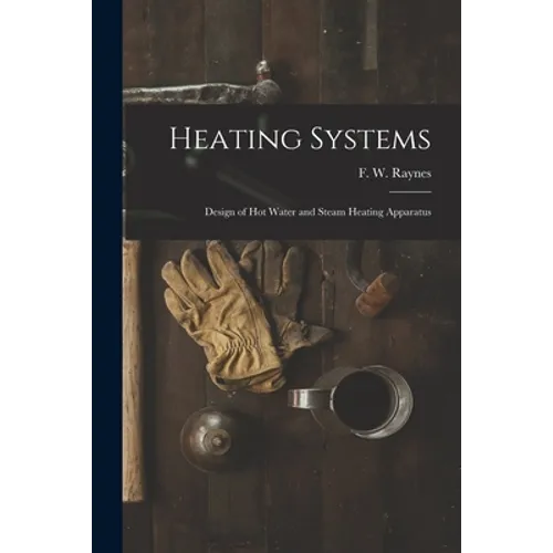 Heating Systems: Design of Hot Water and Steam Heating Apparatus