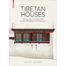 Tibetan Houses: Vernacular Architecture of the Himalayas and Environs