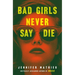 Bad Girls Never Say Die