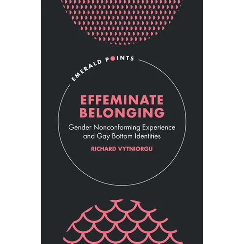 Effeminate Belonging: Gender Nonconforming Experience and Gay Bottom Identities