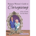 Business Woman's Guide to Caregiving: A Kit of Tools for the Heart