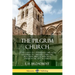 The Pilgrim Church: An Account of Continuance Through Centuries of Christian Churches Practising Biblical Principles Taught in the New Testament