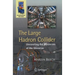 The Large Hadron Collider: Unraveling the Mysteries of the Universe