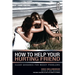 How to Help Your Hurting Friend: Clear Guidance for Messy Problems