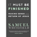 It Must Be Finished: Making Sense of the Return of Jesus