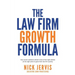 Law Firm Growth Formula: How Smart Solicitors Attract More of the Right Clients at the Right Price to Grow Their Law Firm Quickly