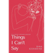 things I can't say