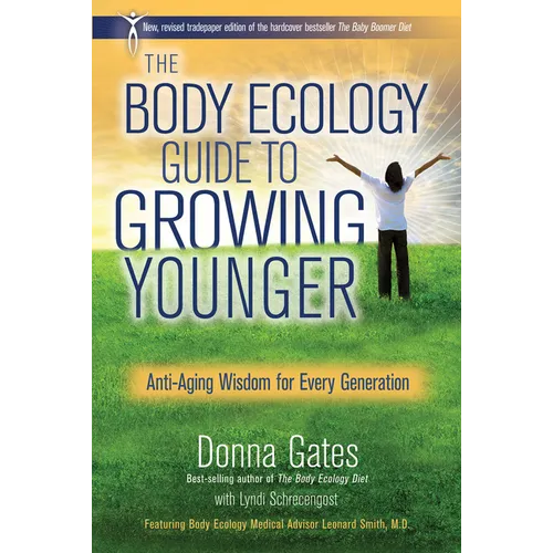 The Body Ecology Guide To Growing Younger: Anti-Aging Wisdom for Every Generation
