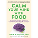 Calm Your Mind with Food: A Revolutionary Guide to Controlling Your Anxiety