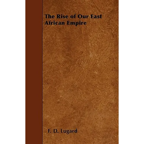 The Rise of Our East African Empire