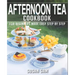 Afternoon Tea Cookbook: Book 2, for Beginners Made Easy Step by Step