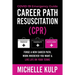 Career Path Resuscitation: Forge A New Career Path, Work Wherever You Want & Live Life On Your Terms