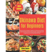 Okinawa Diet for Beginners: Dive into the Timeless Traditions of Okinawan Cuisine with 50+ Dishes that Promise Health, Happiness, and Longevity an