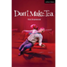 Don't. Make. Tea.