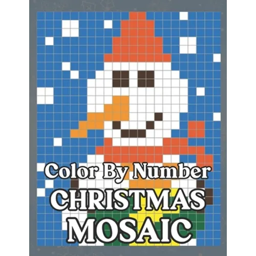 Color By Number Christmas Mosaic: Christmas Mystery Mosaic For Adults and Kids with Beautiful & Funny Coloring Pages for Relaxation & Stress Relief -