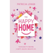 The Happy Home: Your Guide to Creating a Happy, Healthy, Wealthy Life